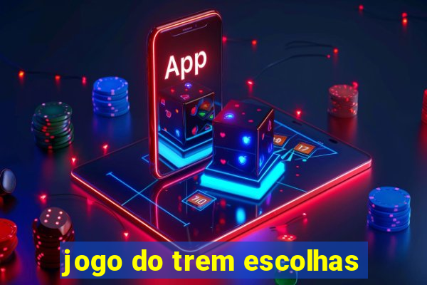 jogo do trem escolhas